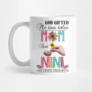 Vintage God Gifted Me Two Titles Mom And Nini Wildflower Hands Flower Happy Mothers Day Mug